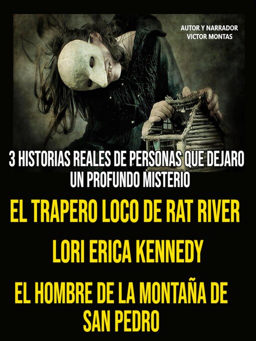 Title details for 3 HISTORIA REALES DE PERSONAS QUE DEJARON UN PROFUNDO MISTERIO, EL TRAPERO LOCO DE RAT RIVER, LORI ERICA KENNEDY, EL HOMBRE DE LA MONTAÑA DE SAN PEDRO by Victor Montas - Available
